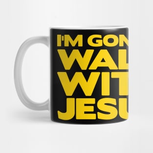 I'm Gonna Walk With Jesus Mug